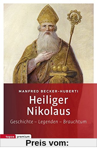 Heiliger Nikolaus: Geschichte - Legenden - Brauchtum (topos premium)